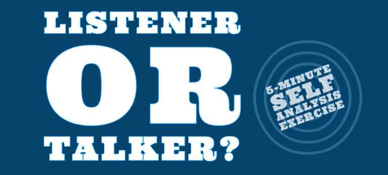 Listener or talker? A 5-minute self analysis exercise