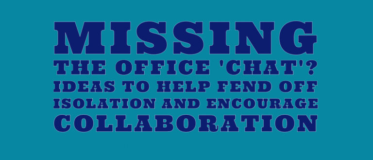 3 Ideas to Encouraging Collaboration and Tackle Isolation within Remote Teams