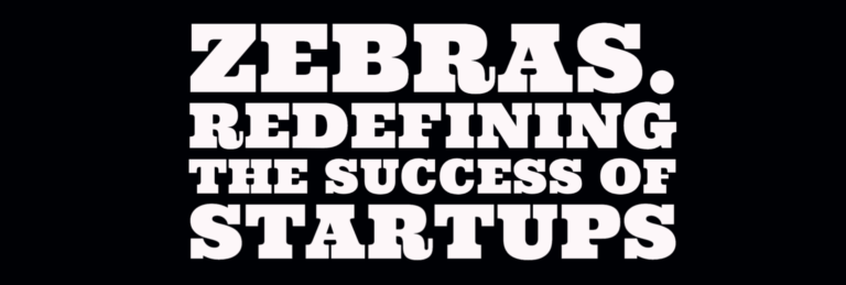 Zebras. Redefining the Success of Startups
